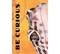 Be Curious- Lizard Face: Funny Motivational Journal For Job& Life- The Perfect Inspirational Gift Notebook