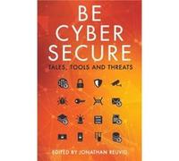 Be Cyber Secure by Jonathan Reuvid Jonathan Reuvid (Auteur)