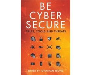 Be Cyber Secure by Jonathan Reuvid Jonathan Reuvid (Auteur)