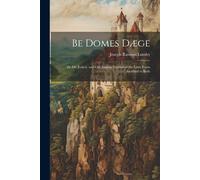 Be Domes Dæge: De Die Judicii, And Old English Version Of The Latin Poem Ascribed To Bede