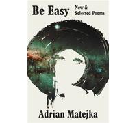 Be Easy New and Selected Poems - Adrian Matejka - Liveright - ebook (ePub) - Livre