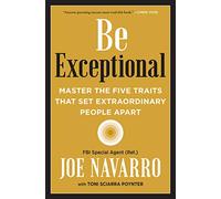 Be Exceptional: Master the Five Traits That Set Extraordinary People Apart