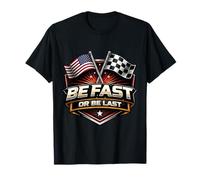 Be Fast Or Be Last Moto Racing Car Race American T-Shirt