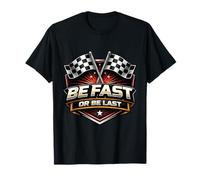 Be Fast Or Be Last Moto Racing Car Racer MX T-Shirt