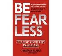 Be Fearless: Change Your Life In 28 Days (Paperback) Jonathan Alpert, Alisa Bowman (Auteur)