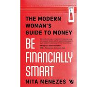 Be Financially Smart: The Modern Woman's Guide To Money
