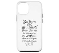 Be Firm and Steadfast Joshua 1 9 Verse biblique Écriture Foi Coque pour iPhone 12/12 Pro