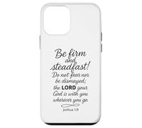 Be Firm and Steadfast Joshua 1 9 Verse biblique Écriture Foi Coque pour iPhone 12 Mini