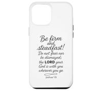 Be Firm and Steadfast Joshua 1 9 Verse biblique Écriture Foi Coque pour iPhone 12 Pro Max