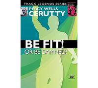 Be Fit or Be Damned!