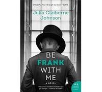 Be Frank with Me - [Livre en VO] Julia Claiborne Johnson (Auteur)