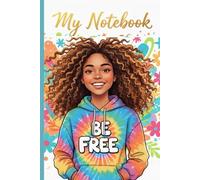 BE FREE: An inspiring notebook to express yourself freely, build confidence, and embrace who you truly are