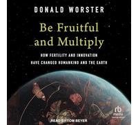 Be Fruitful and Multiply: How Fertility and Innovation Have Changed Humankind and the Earth