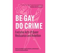 Be Gay, Do Crime Everyday Acts of Queer Resistance and Rebellion - Working Class History - Pm Press - ebook (ePub) - Livre