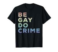 Be Gay Do Crime LGBTQ Gay Pride T-Shirt