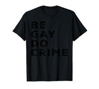 Be Gay Do Crime LGBTQ Gay Pride T-Shirt Graphique avec Valeur