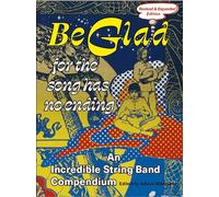 Be Glad for the Song Has No Ending, revised and expanded edition: An Incredible String Band Compendium