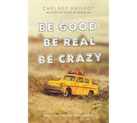Be Good Be Real Be Crazy