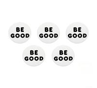 Be Good - Lot de 5 badges ronds en ABS avec motif texturé imprimé en 3D, message réconfortant pour personnalisation et cadeau (taille L)