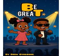 Be Great: A Children's Book About Self-Esteem, Resilience and Building Confidence and Strength That Lasts a Lifetime