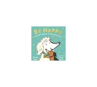 Be Happy: A Little Book Of Mindfulness