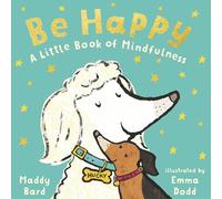 Be Happy: A Little Book of Mindfulness