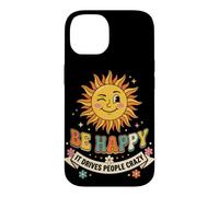 Be Happy It Drives People Crazy (à l'arrière) Coque pour iPhone 14
