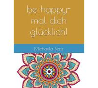 BE happy: Mal dich glücklich