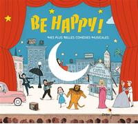 Be Happy Mes Plus Belles Comédies Musicales CD