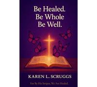 Be Healed. Be Whole. Be Well