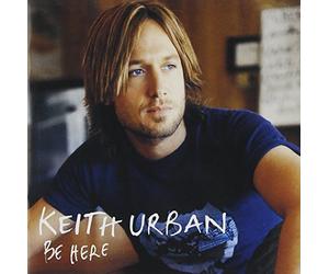 Be Here by Keith Urban (2004-09-21)