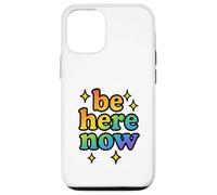 Be Here Now Rainbow Sparkle Fun Positive Vibe Cadeau Coque pour iPhone 12/12 Pro