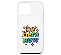 Be Here Now Rainbow Sparkle Fun Positive Vibe Cadeau Coque pour iPhone 12 Pro Max