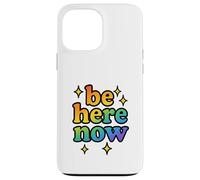 Be Here Now Rainbow Sparkle Fun Positive Vibe Cadeau Coque pour iPhone 13 Pro Max