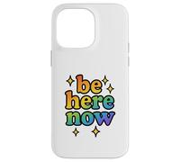 Be Here Now Rainbow Sparkle Fun Positive Vibe Cadeau Coque pour iPhone 14 Pro Max