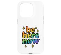 Be Here Now Rainbow Sparkle Fun Positive Vibe Cadeau Coque pour iPhone 15 Pro