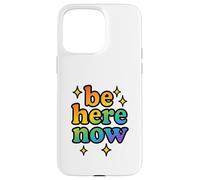 Be Here Now Rainbow Sparkle Fun Positive Vibe Cadeau Coque pour iPhone 15 Pro Max