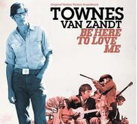 Be Here to Love Me [Fat Possum] by Original Soundtrack/Townes Van Zandt [CD]