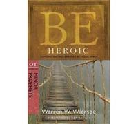 Be Heroic by Warren Wiersbe Warren W. Wiersbe (Auteur)
