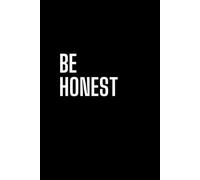 Be Honest: Inspirational and Positive Affirmation Notebook