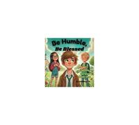 Be Humble, Be Blessed; The Beatitudes Series