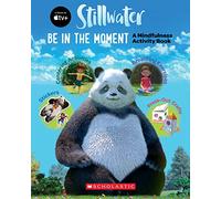 Be in the Moment: A Mindfulness Activity Book (A Stillwater and Friends Book)