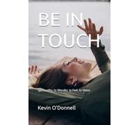 BE IN TOUCH: Spirituality: to Wonder, to Feel, to Share