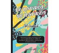 Be Inspired Be Inspiring: Art Journal