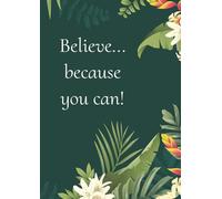 Be Inspired: Believe in yourself notebook: Believe, Faith, Gratitude, Blessing, Manifestation, Notebook, Journal, Self-care, Happiness, Success