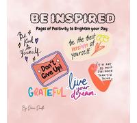 Be Inspired: Pages of positivity to brighten your day