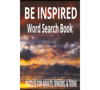 BE INSPIRED Word Search Book: Word Searches with Easy to Read Print for Inspiration. | 6 x 9 inches | 110 pages | 50+ Puzzles | Gift for Vacations, Holidays and Free Time