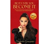 Be It Until You Become It by Natasha Graziano Natasha Graziano (Auteur)