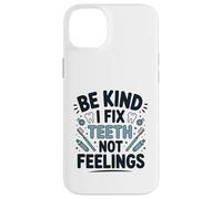 Be Kind I Fix Teeth Not Feelings Drôle Dentiste Dentaire Coque pour iPhone 14 Plus