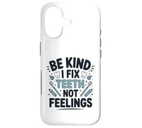 Be Kind I Fix Teeth Not Feelings Drôle Dentiste Dentaire Coque pour iPhone 17